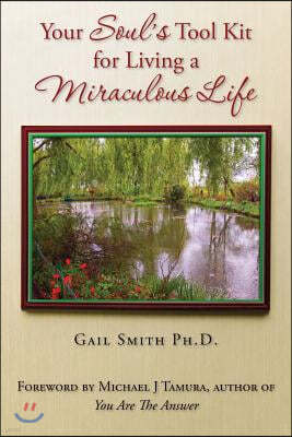 Your Soul's Tool Kit For Living a Miraculous Life