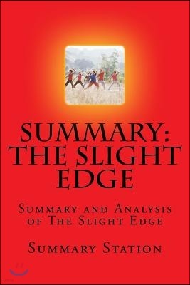 Summary and Analysis of "The Slight Edge: Summary and Analysis of the Slight Edge: Turning Simple Disciplines Into Massive Success and Happiness by Je