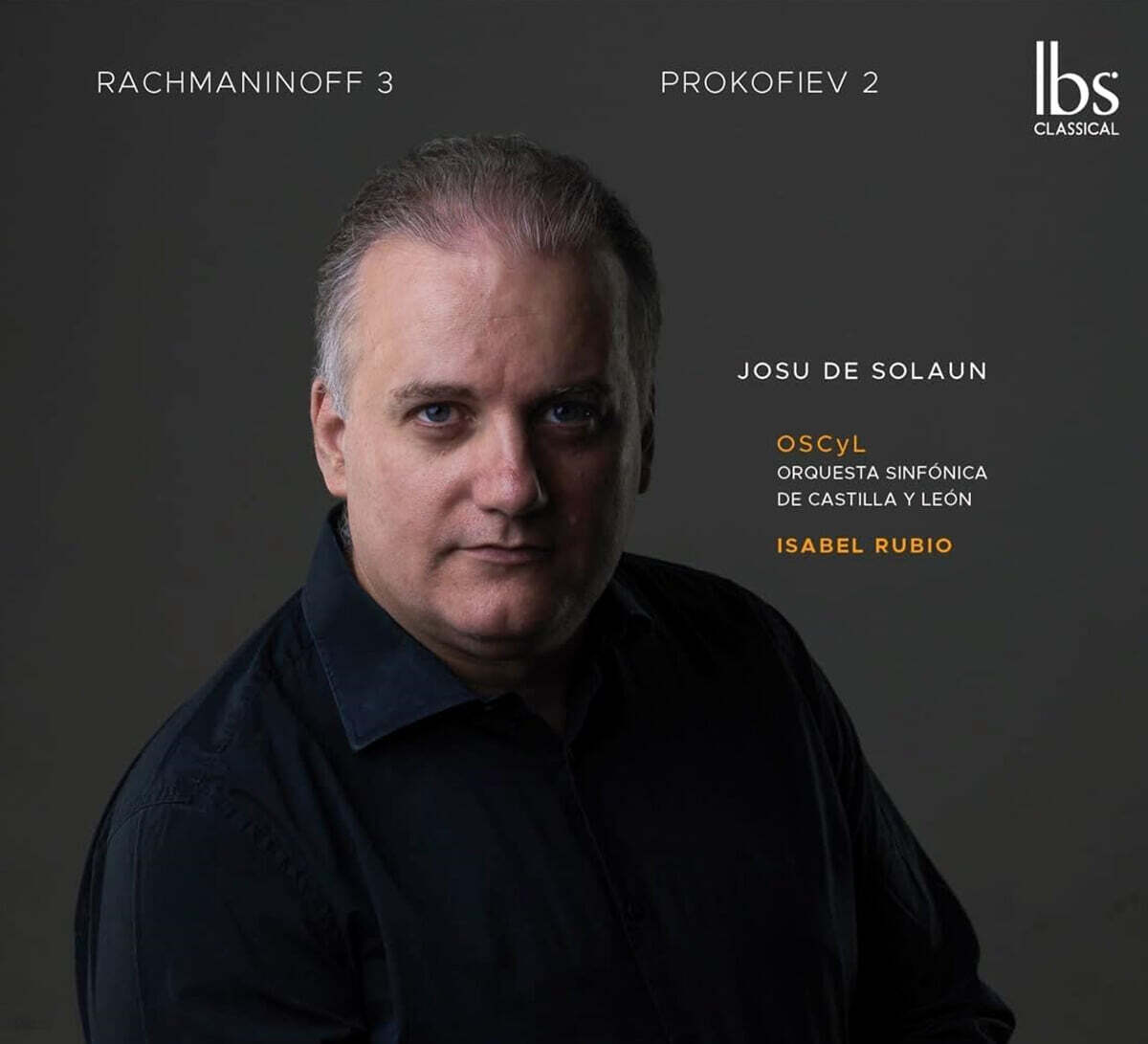 Josu De Solaun 라흐마니노프: 피아노 협주곡 3번 / 프로코피에프: 협주곡 2번 (Rachmaninoff 3 - Prokofiev 2)