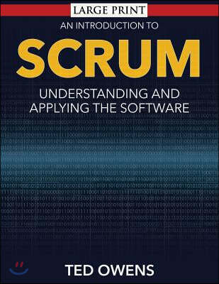 An Introduction to Scrum: Understanding and Applying the Software