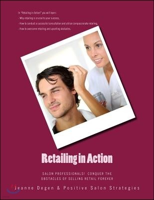 Retailing in Action: Salon Professionals! Conquer the Obstacles of Selling Retail Forever