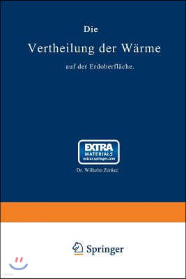 Die Vertheilung Der W?rme Auf Der Erdoberfl?che: Nach Seiner Von Der Acad?mie Des Sciences Zu Paris Gekr?nten Preisschrift