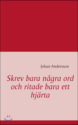 Skrev bara nagra ord och ritade bara ett hjarta