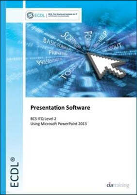 ECDL Presentation Software Using PowerPoint 2013 (BCS ITQ Level 2)