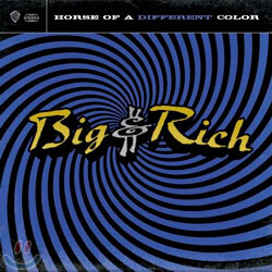 Big & Rich - Horse Of A Different Color
