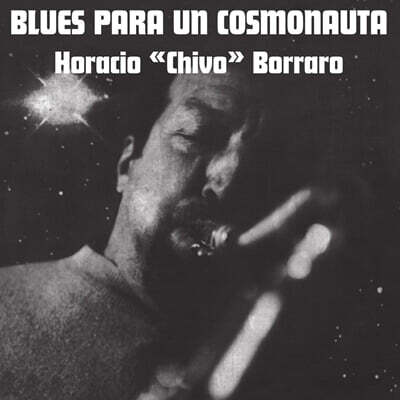 Horacio "Chivo" Borraro — Blues Para Un Cosmonauta 앨범 커버