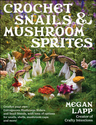 Crochet Snails and Mushroom Sprites