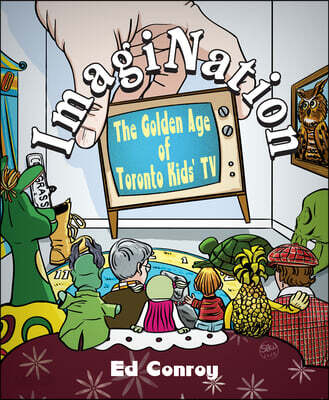 Imagination: The Golden Age of Toronto Kids' TV