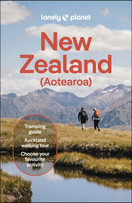 Lonely Planet New Zealand: 2025 - 2026 Travel Guide Plan the Trip of a Lifetime Detailed Itineraries & Maps Insider Tips Covers Auckland, Queenstown,