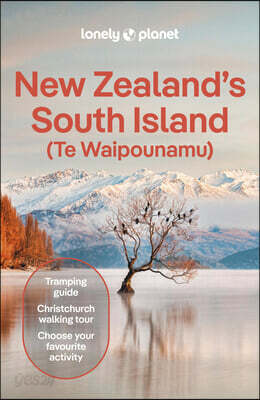 Lonely Planet New Zealand's South Island: Plan the Trip of a Lifetime Detailed Itineraries & Maps Insider Tips Covers Christchurch & Canterbury, Marlb