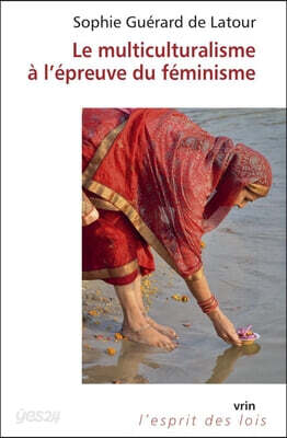 Le Multiculturalisme a l'Epreuve Du Feminisme