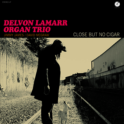 Delvon Lamarr Organ Trio — Close But No Cigar 앨범 커버
