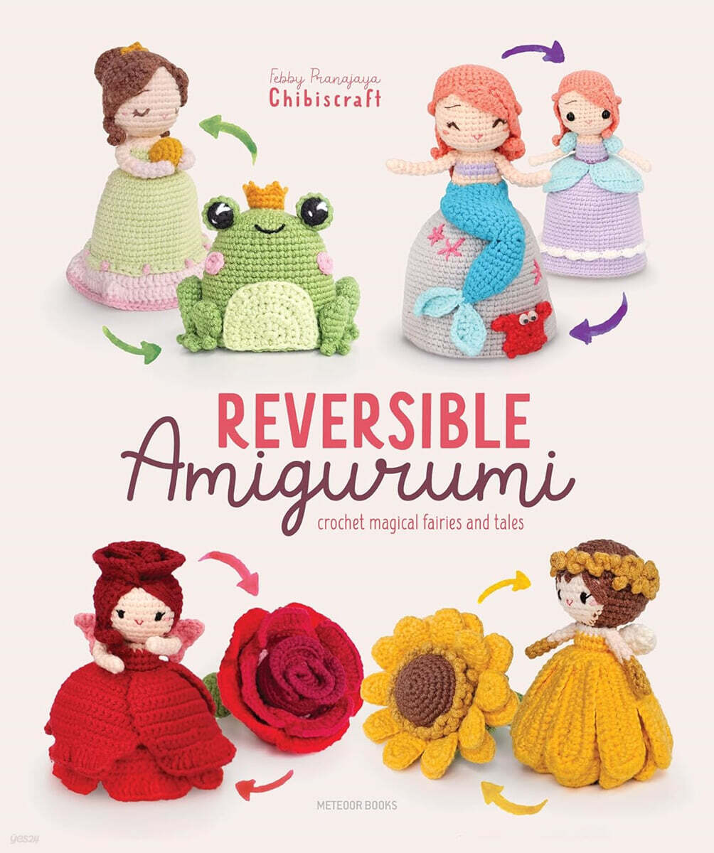 Reversible Amigurumi: Crochet Magical Fairies and Tales