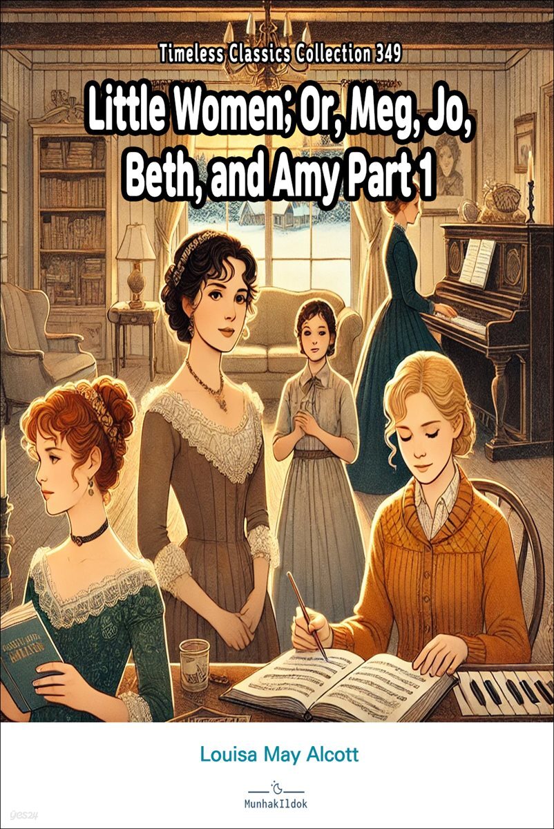 Little Women; Or, Meg, Jo, Beth, and Amy Part 1