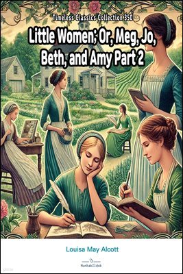 Little Women; Or, Meg, Jo, Beth, and Amy Part 2