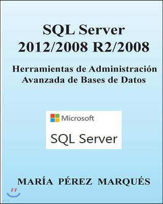 SQL Server 2012/2008 R2/2008. Herramientas de Administracion Avanzada de Bases de Datos
