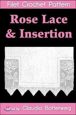 Rose Lace & Insertion Filet Crochet Pattern: Complete Instructions and Chart