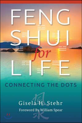 Feng Shui For Life: Connecting The Dots