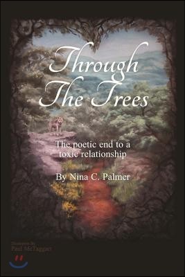 Through the Trees: The poetic end to a toxic relationship