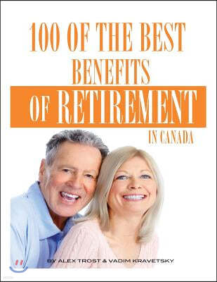 100 of the Best Benefits of Retirement In Canada