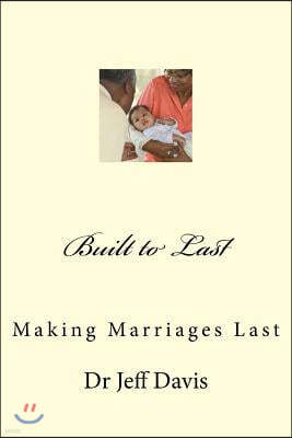 Built to Last: Making Marriages Last