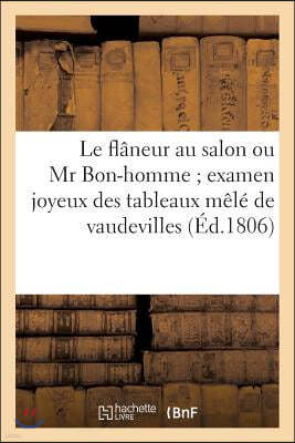 Le Flâneur Au Salon Ou MR Bon-Homme Examen Joyeux Des Tableaux Mêlé de Vaudevilles