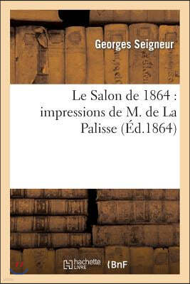 Le Salon de 1864: Impressions de M. de la Palisse