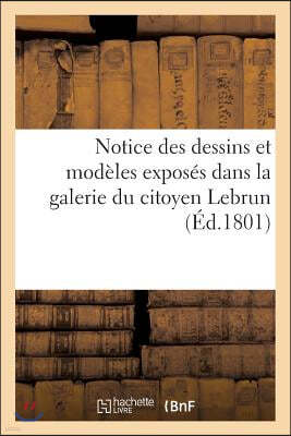 Notice Des Dessins Et Modeles Exposes Dans La Galerie Du Citoyen Lebrun, Rue Du Gros-Chenet: , Pour Le Concours d'Un Monument Eleve Par Souscription A