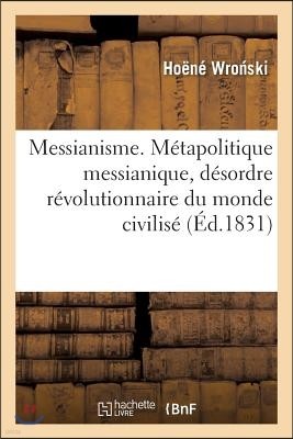 Messianisme, Union Finale de la Philosophie Et de la Religion Constituant La Philosophie Absolue: . Métapolitique Messianique, Désordre Révolutionnair