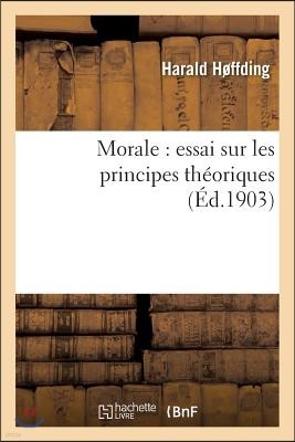 Morale: Essai Sur Les Principes Théoriques Et Leur Application Aux Circonstances Particulières: de la Vie