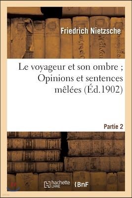 Le Voyageur Et Son Ombre Opinions Et Sentences Mêlées (Humain, Trop Humain, 2e Partie): (2e Édition)