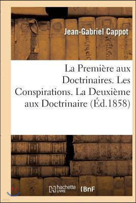 La Première Aux Doctrinaires. Les Conspirations - La Deuxième Aux Doctrinaires: . Les Classes Prédominantes. La Troisième Aux Doctrinaires. Le Bourgeo