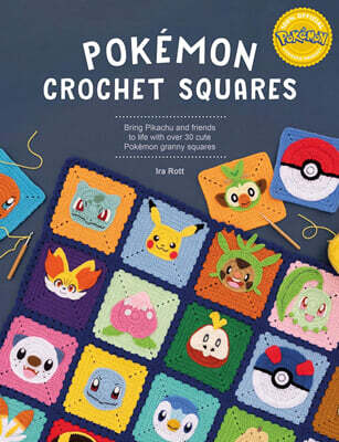 Pokemon Crochet Squares: Bring Pikachu and Friends to Life with Over 30 Cute Pokemon Granny Squares