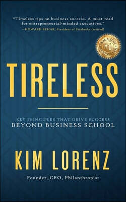 Made for Success Tireless: Key Principles That Drive Success Beyond Business School