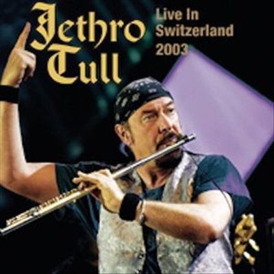 Jethro Tull — Live In Switzerland 2003 앨범 커버