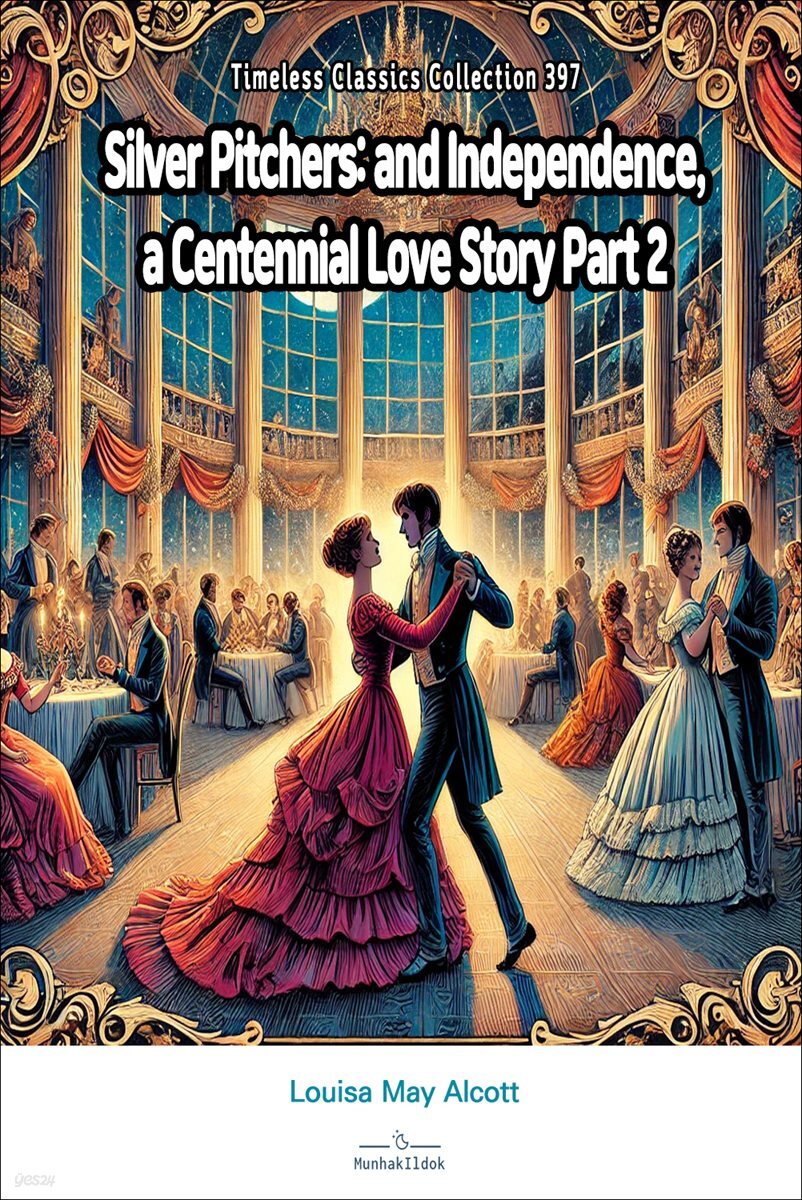 Silver Pitchers: and Independence, a Centennial Love Story Part 2
