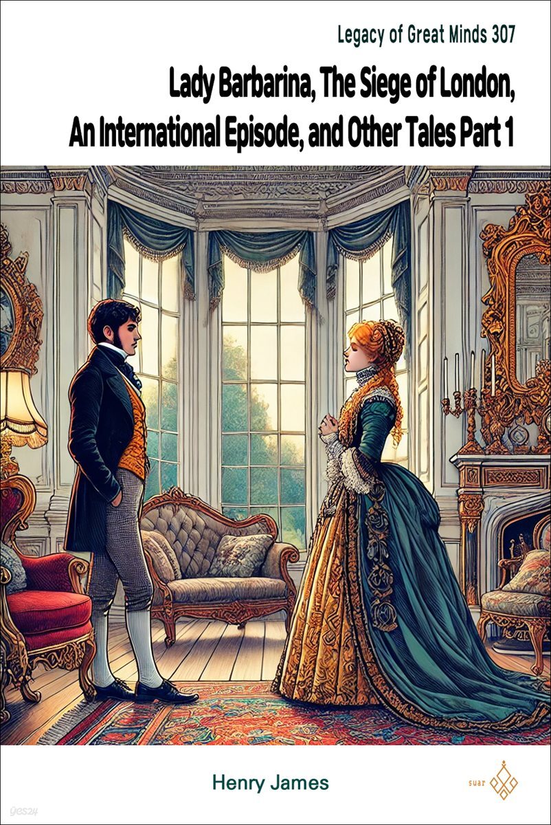 Lady Barbarina, The Siege of London, An International Episode, and Other Tales Part 1