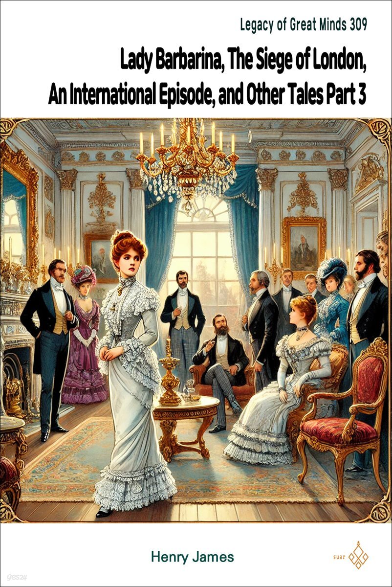 Lady Barbarina, The Siege of London, An International Episode, and Other Tales Part 3