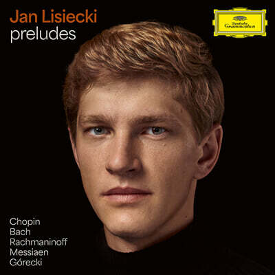 Jan Lisiecki — Jan Lisiecki 쇼팽: 전주곡집 등 (Chopin / Bach / Rachmaninoff / Messiaen / Gorecki: preludes) 앨범 커버