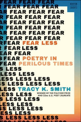 Fear Less: Poetry in Perilous Times