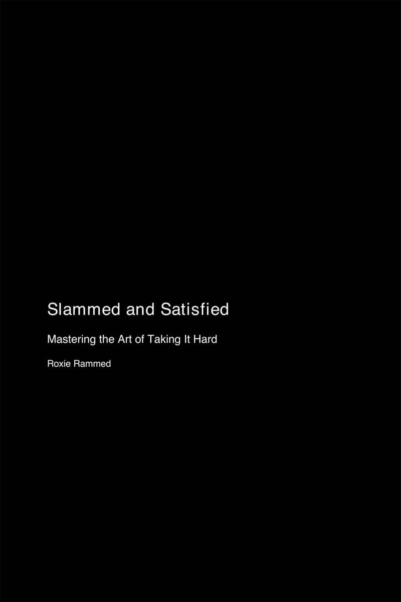 Slammed and Satisfied: Mastering the Art of Taking It Hard