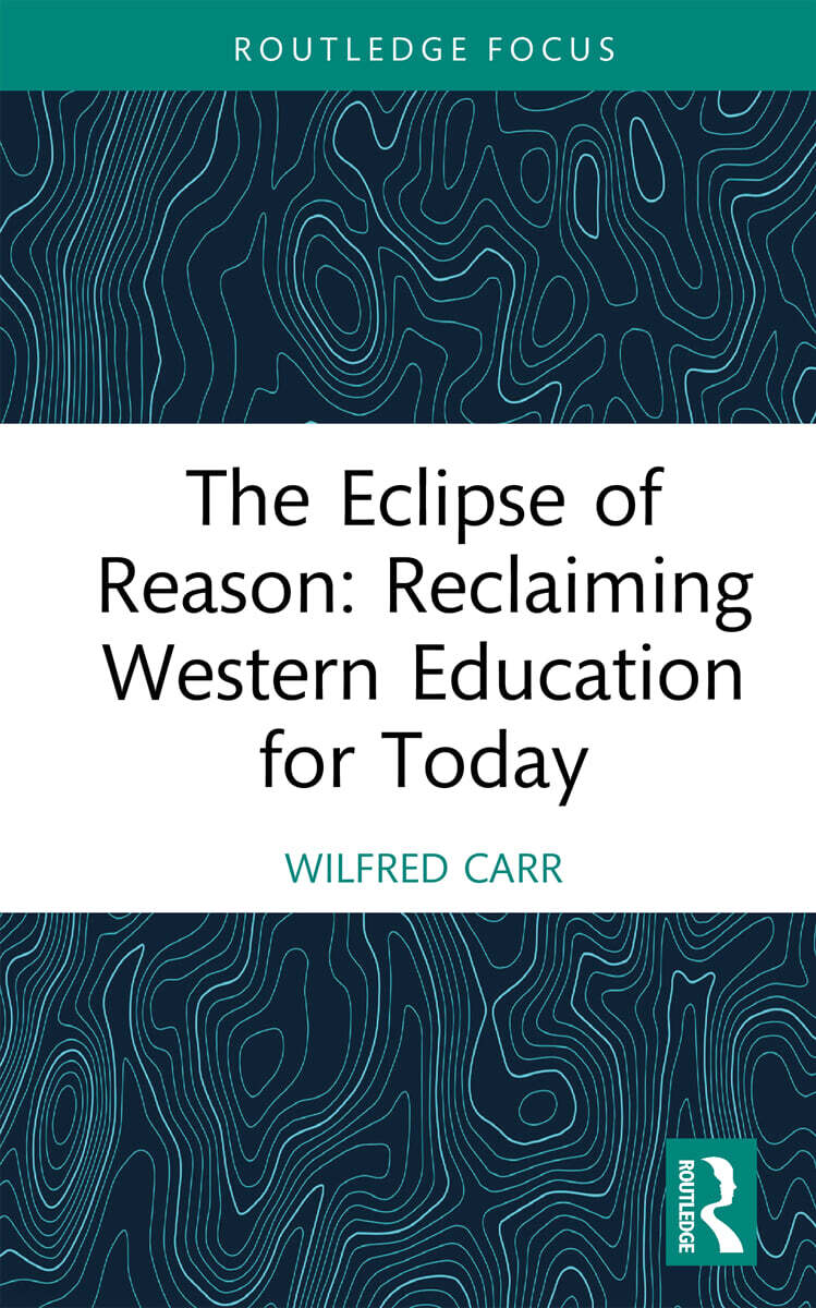Eclipse of Reason: Reclaiming Western Education for Today