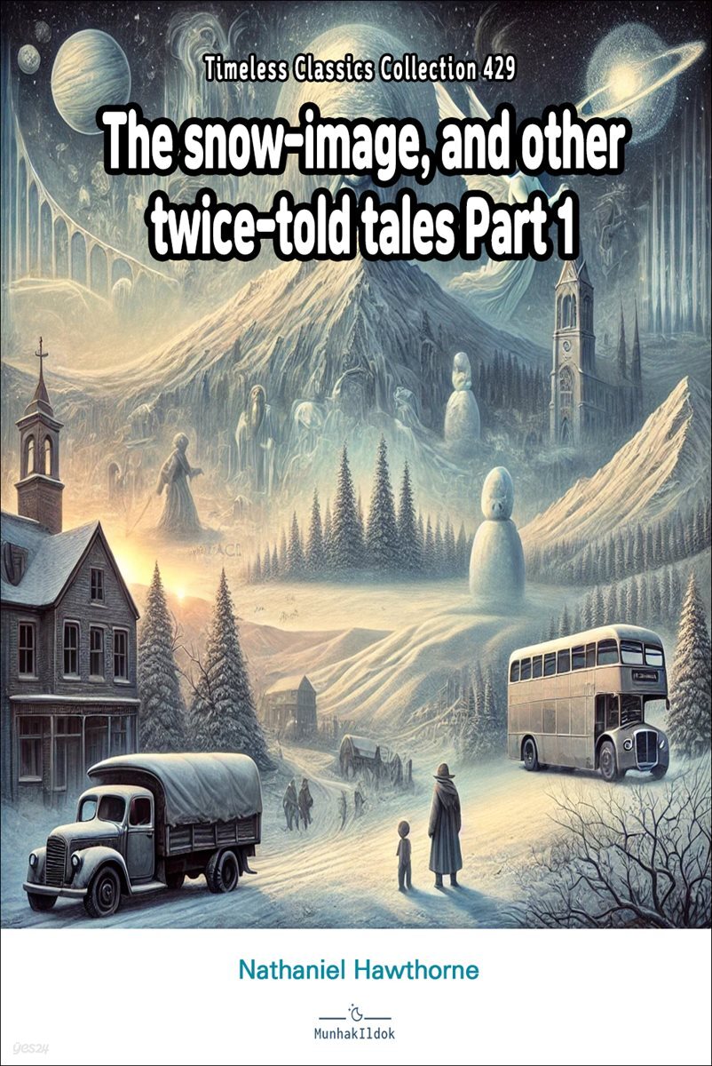 The snow-image, and other twice-told tales Part 1