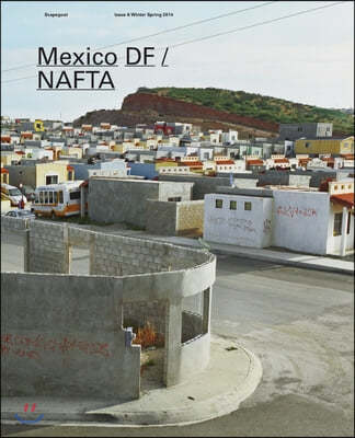 Mexico DF / NAFTA: Scapegoat 6 Architecture Landscape Political Economy