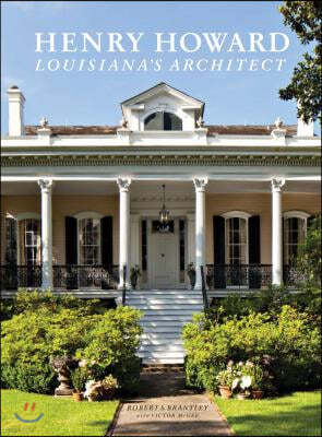 Henry Howard: Louisiana's Architect