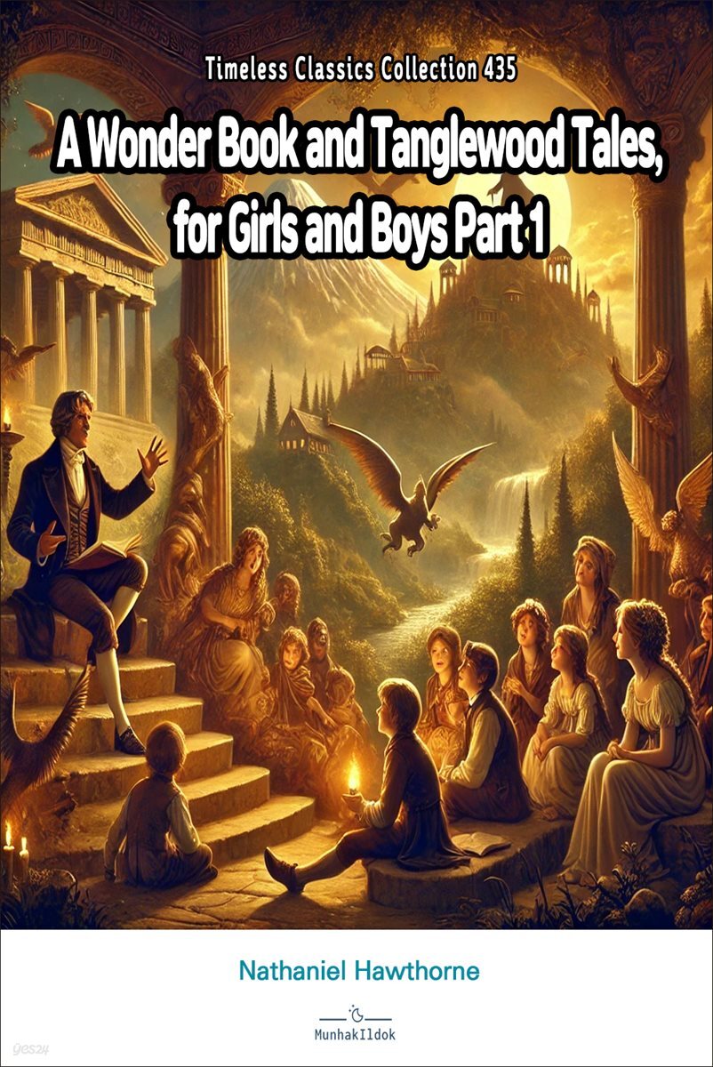 A Wonder Book and Tanglewood Tales, for Girls and Boys Part 1