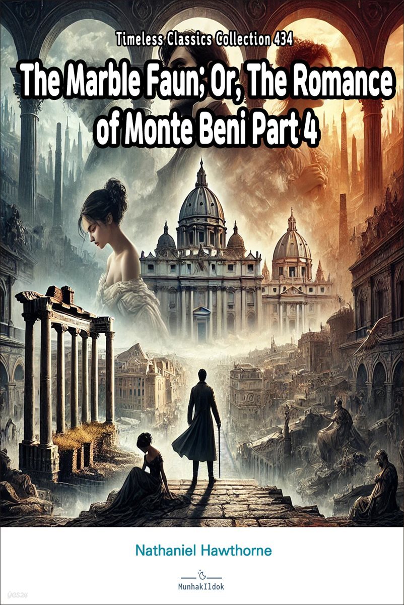 The Marble Faun; Or, The Romance of Monte Beni Part 4
