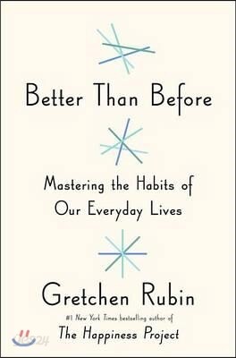 Better Than Before: Mastering the Habits of Our Everyday Lives