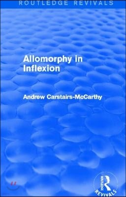 Allomorphy in Inflexion (Routledge Revivals)