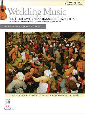 Wedding Music -- Selected Favorites Transcribed for Guitar: Light Classics Arrangements for Guitar